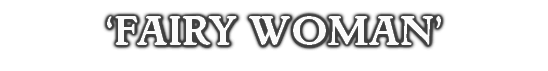 ‘FAIRY WOMAN’
