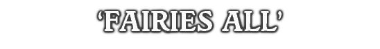 ‘FAIRIES ALL’

