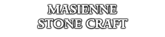 MASIENNE
STONE CRAFT
