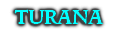 TURANA