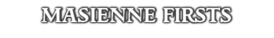 MASIENNE FIRSTS