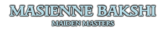 MASIENNE BAKSHI
MAIDEN MASTERS